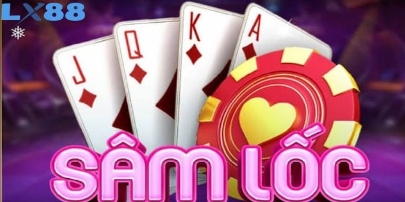 Sâm Lốc – Nắm Vững Quy Tắc Để Làm Chủ Từng Ván Bài Hay